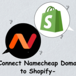 Connect Namecheap Domain to Shopify Article