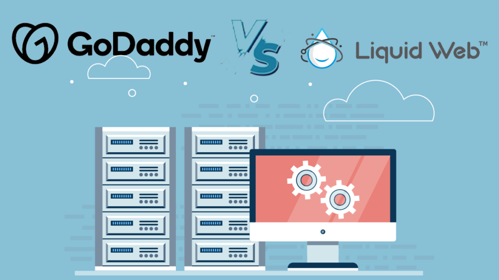 GoDaddy Vs Liquid Web: A Clear Comparison