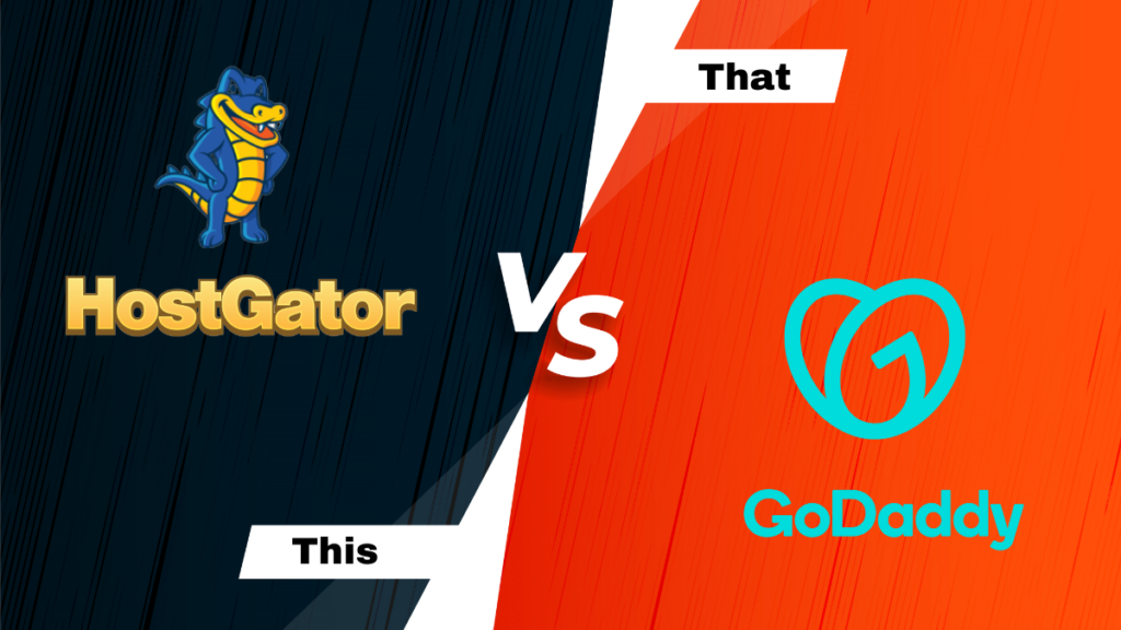 GoDaddy Vs HostGator: Which One is Suitable for Your Business