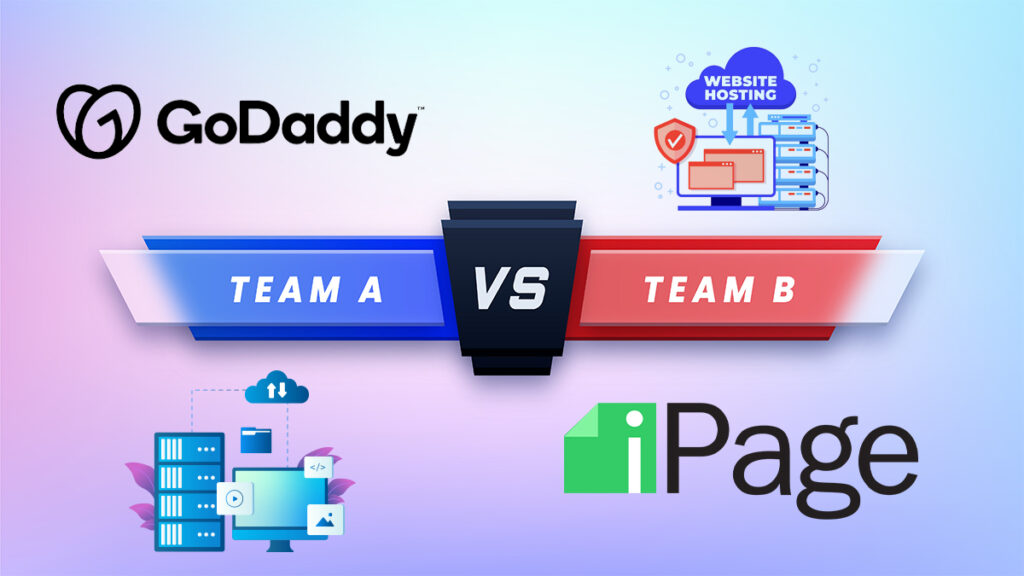 GoDaddy Vs iPage Hosting Comparison: Which One is Suitable for You